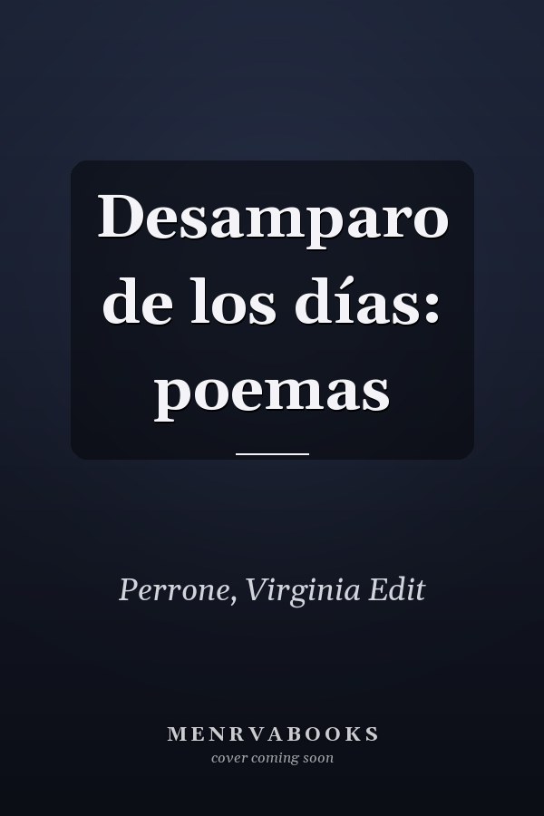 Desamparo de los días: poemas