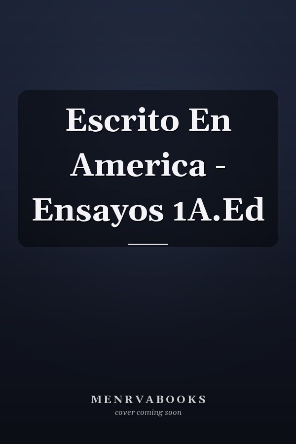 Escrito En America - Ensayos 1A.Ed