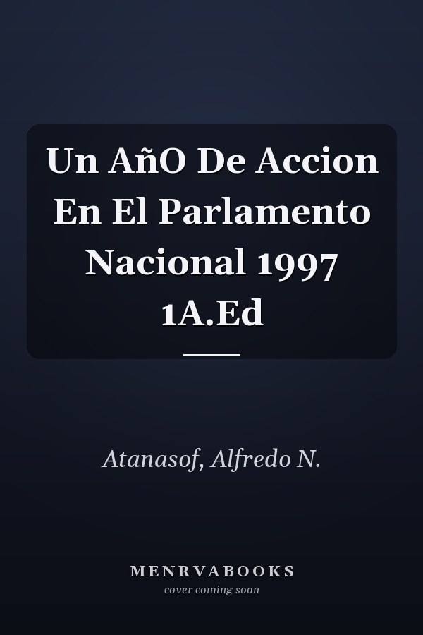 Un AñO De Accion En El Parlamento Nacional 1997 1A.Ed
