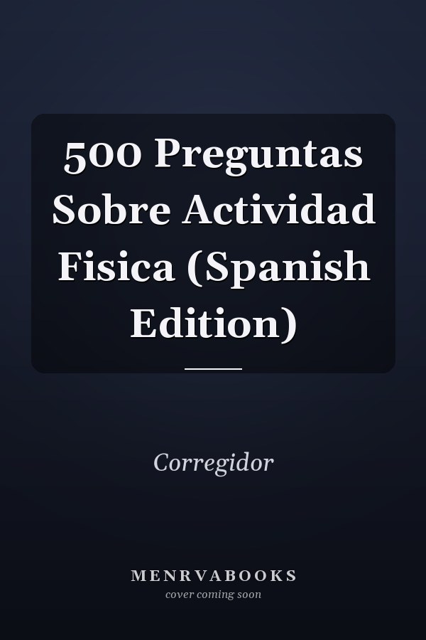 500 Preguntas Sobre Actividad Fisica (Spanish Edition)