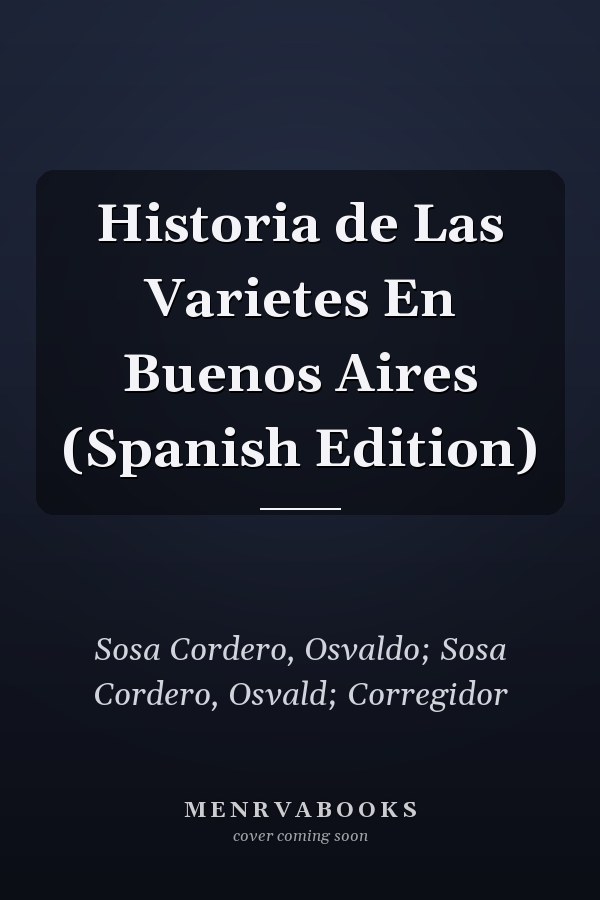 Historia de Las Varietes En Buenos Aires (Spanish Edition)