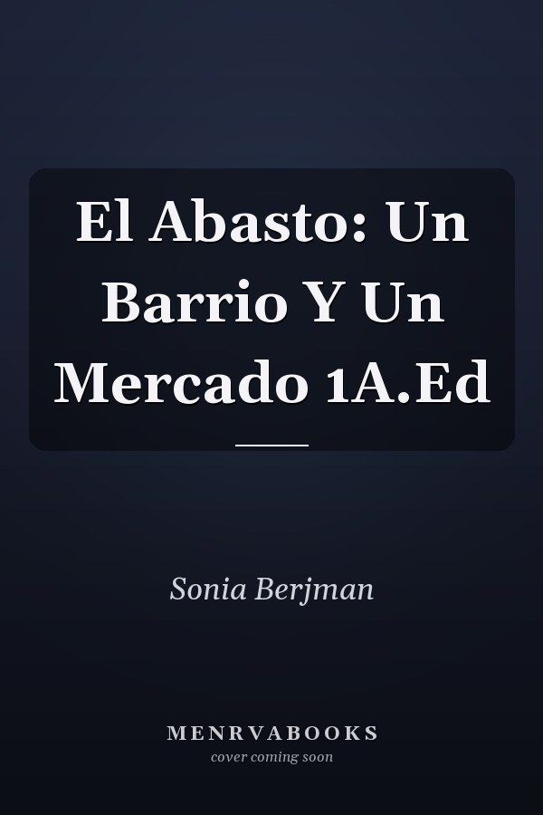 El Abasto: Un Barrio Y Un Mercado 1A.Ed