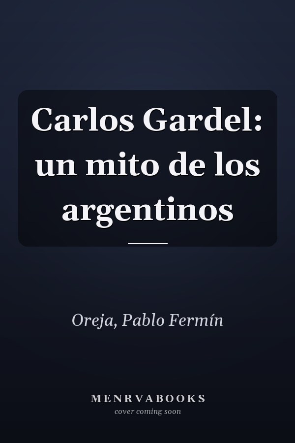 Carlos Gardel: un mito de los argentinos