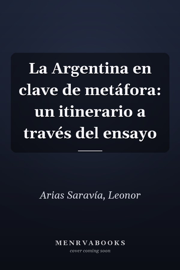 La Argentina en clave de metáfora: un itinerario a través del ensayo