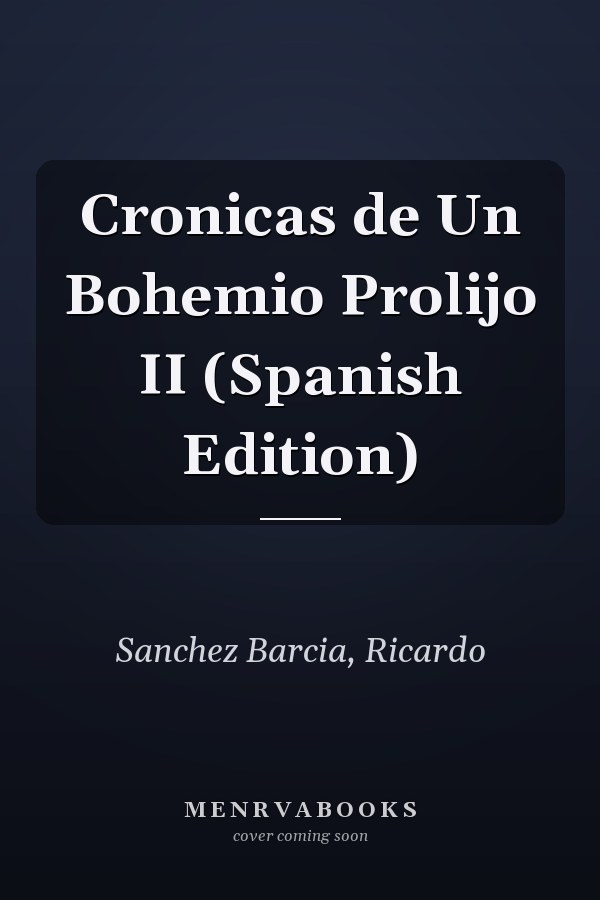 Cronicas de Un Bohemio Prolijo II (Spanish Edition)