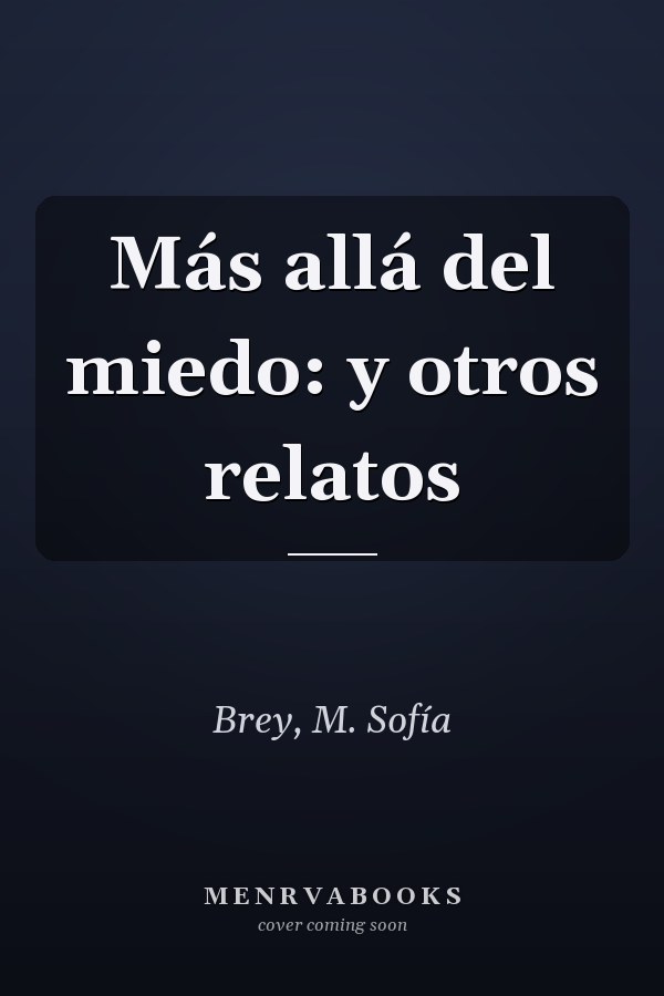 Más allá del miedo: y otros relatos