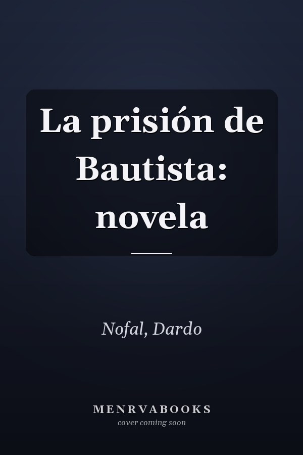La prisión de Bautista: novela