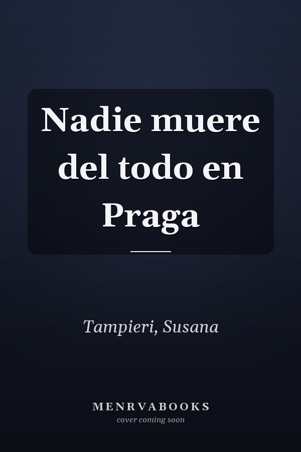 Nadie muere del todo en Praga