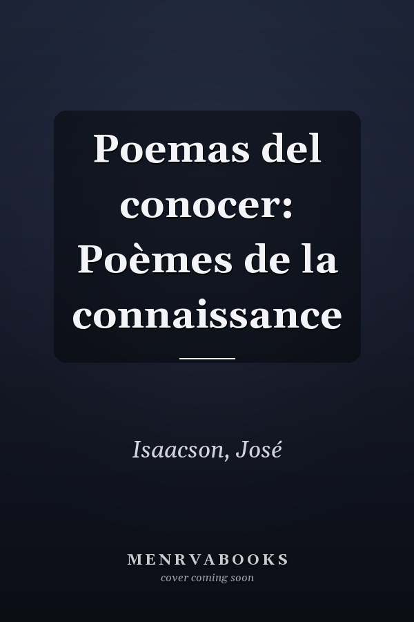 Poemas del conocer: Poèmes de la connaissance