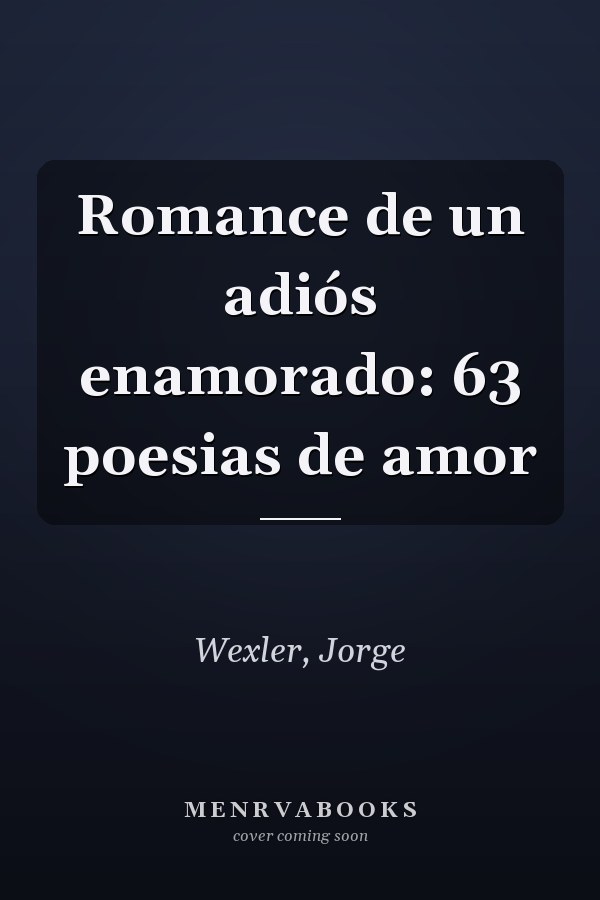 Romance de un adiós enamorado: 63 poesias de amor