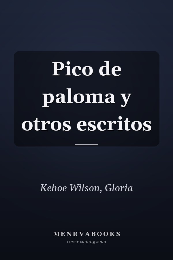 Pico de paloma y otros escritos