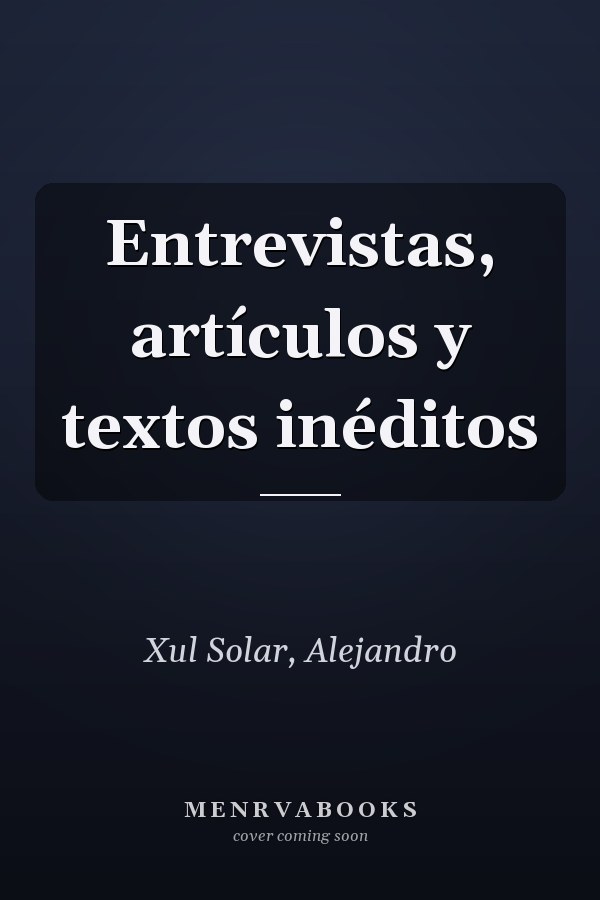 Entrevistas, artículos y textos inéditos