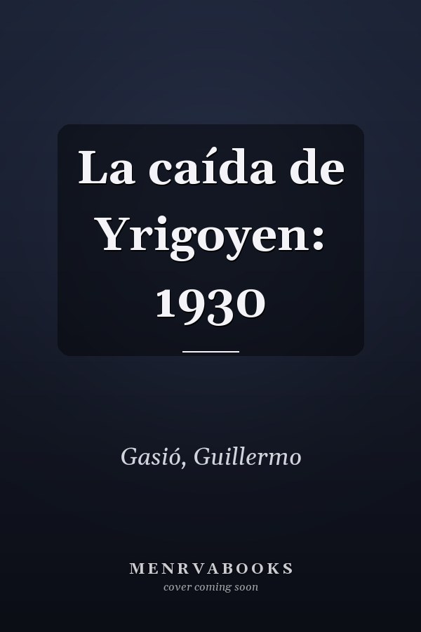 La caída de Yrigoyen: 1930