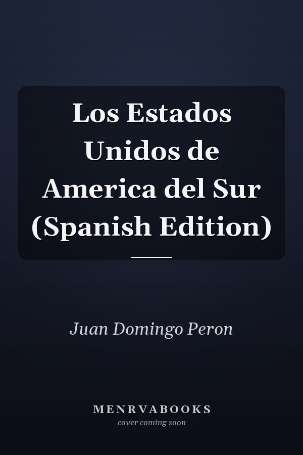 Los Estados Unidos de America del Sur (Spanish Edition)
