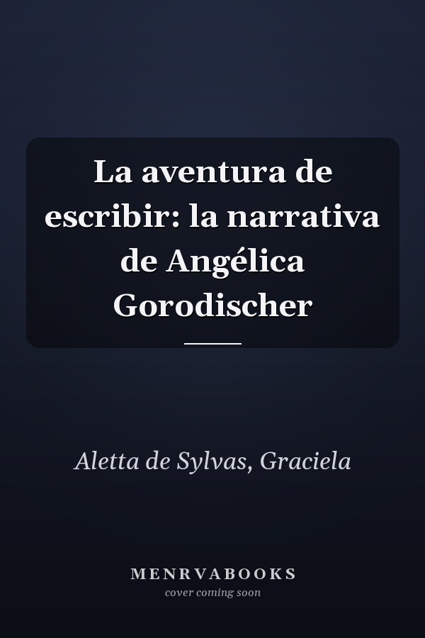 La aventura de escribir: la narrativa de Angélica Gorodischer