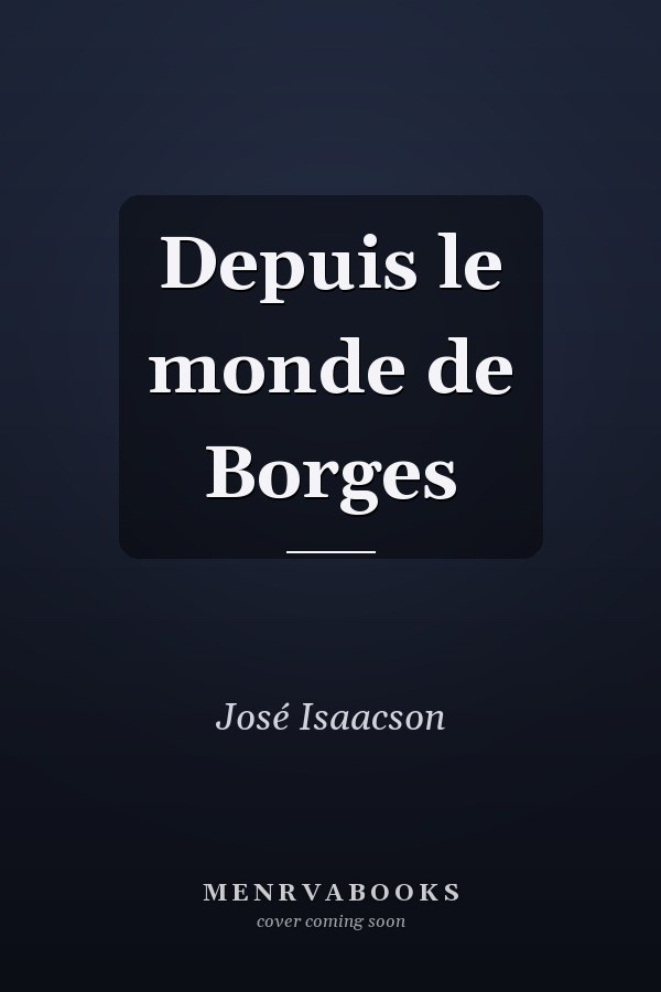 Depuis le monde de Borges