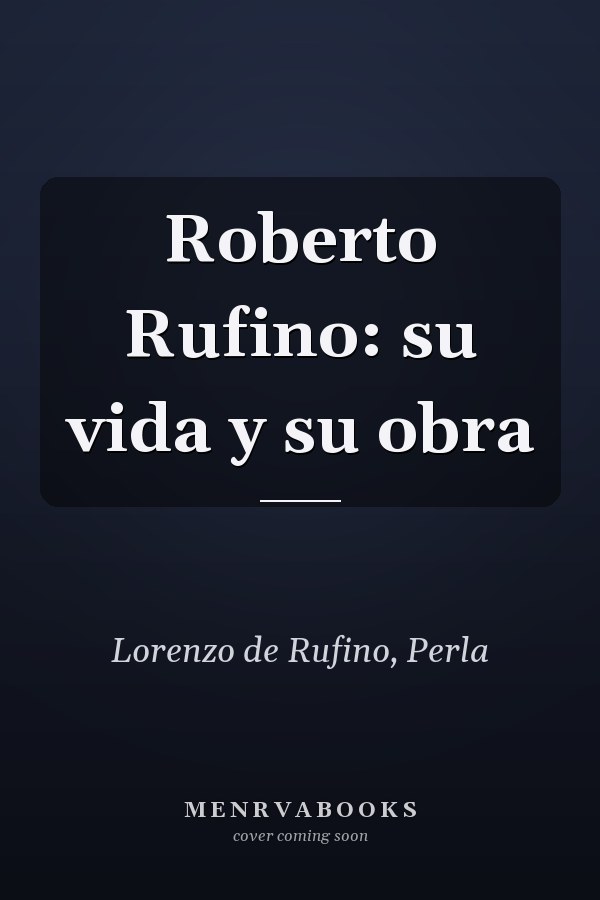 Roberto Rufino: su vida y su obra