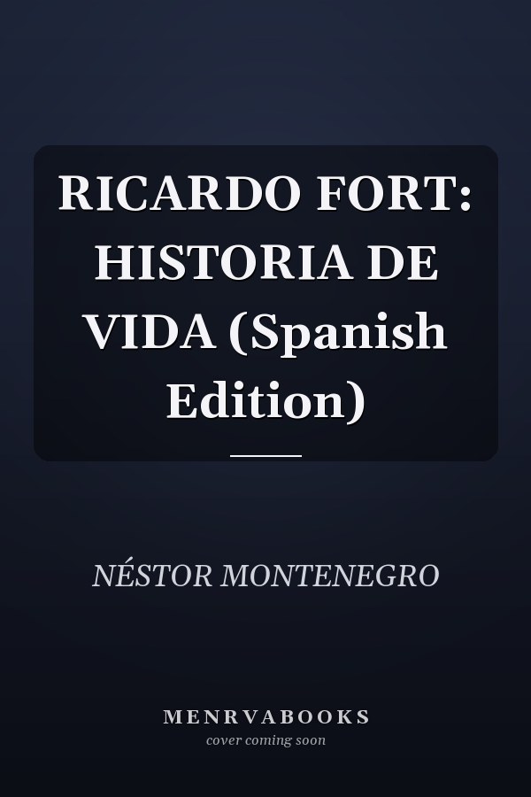 RICARDO FORT: HISTORIA DE VIDA (Spanish Edition)