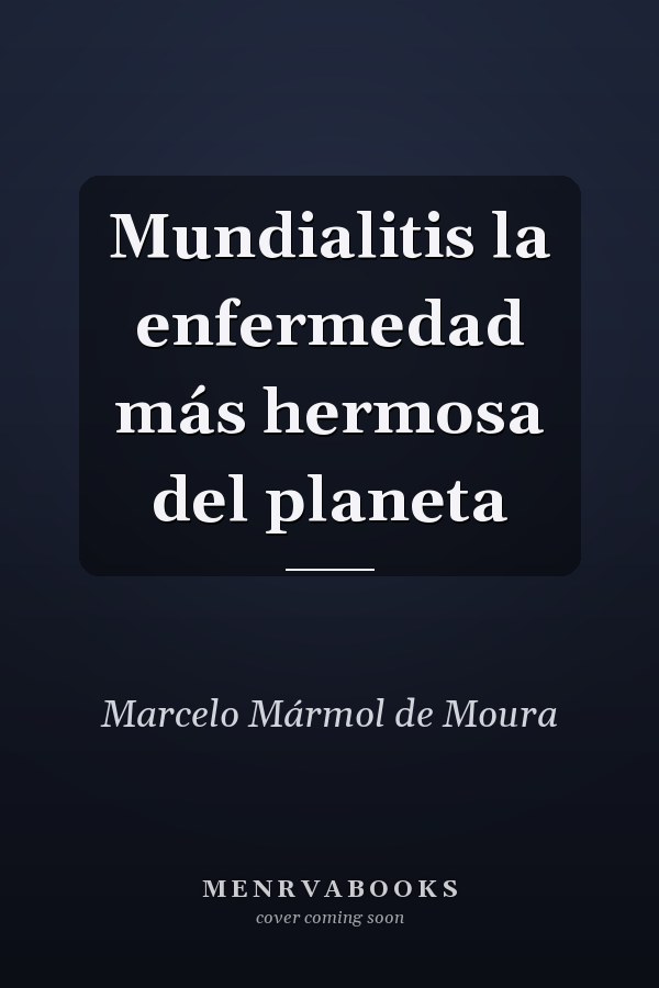 Mundialitis la enfermedad más hermosa del planeta