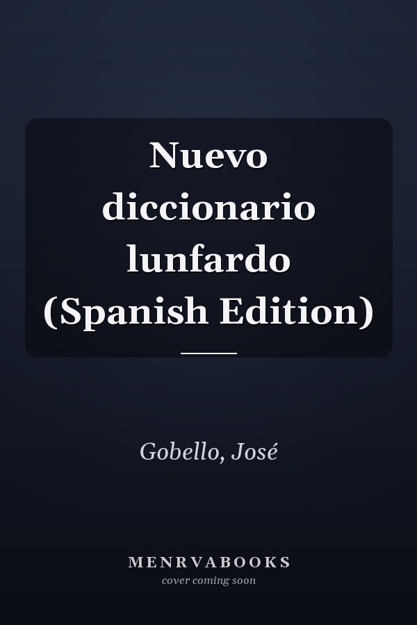 Nuevo diccionario lunfardo (Spanish Edition)