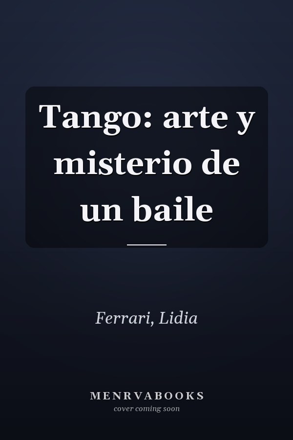 Tango: arte y misterio de un baile
