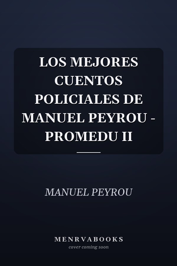 LOS MEJORES CUENTOS POLICIALES DE MANUEL PEYROU - PROMEDU II