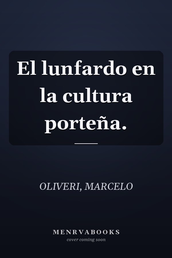 El lunfardo en la cultura porteña.