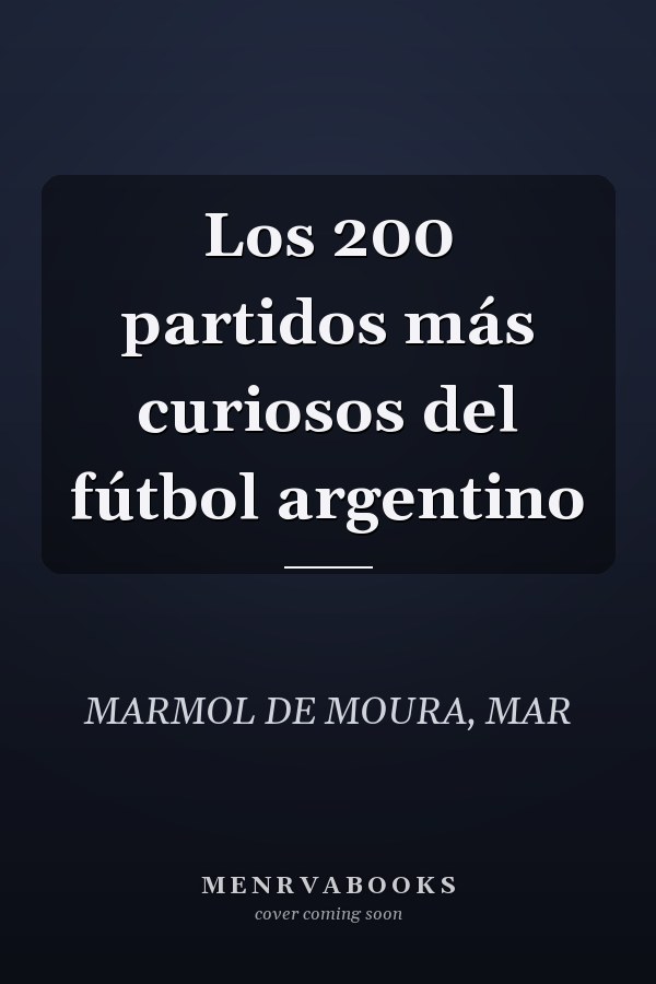 Los 200 partidos más curiosos del fútbol argentino