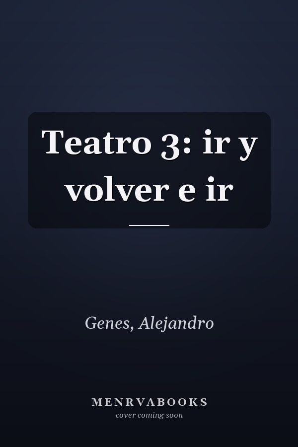 Teatro 3: ir y volver e ir