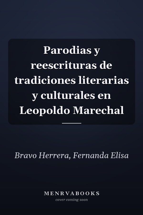 Parodias y reescrituras de tradiciones literarias y culturales en Leopoldo Marechal