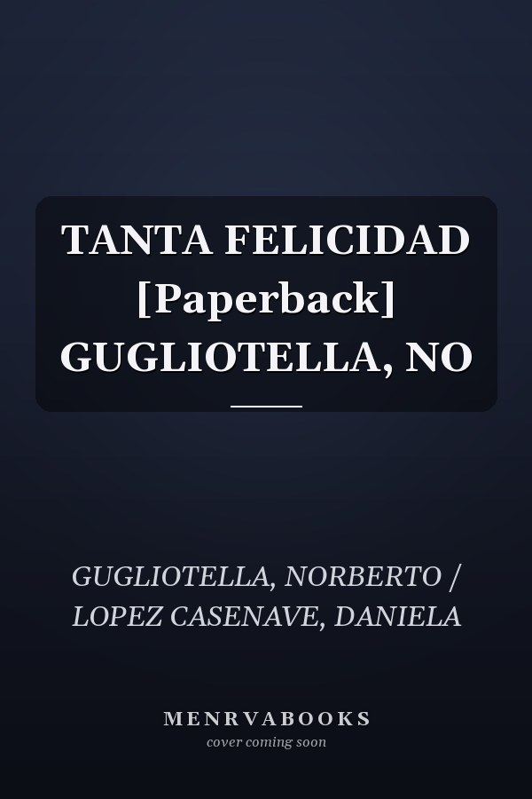 TANTA FELICIDAD [Paperback] GUGLIOTELLA, NO
