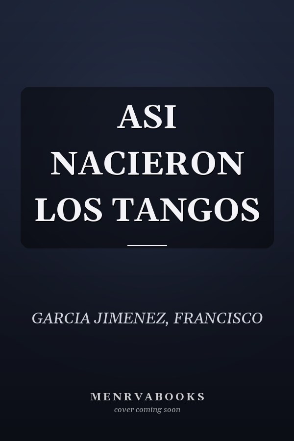 ASI NACIERON LOS TANGOS