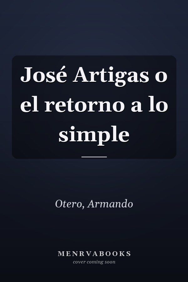 José Artigas o el retorno a lo simple