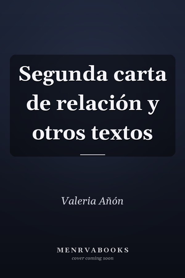 Segunda carta de relación y otros textos