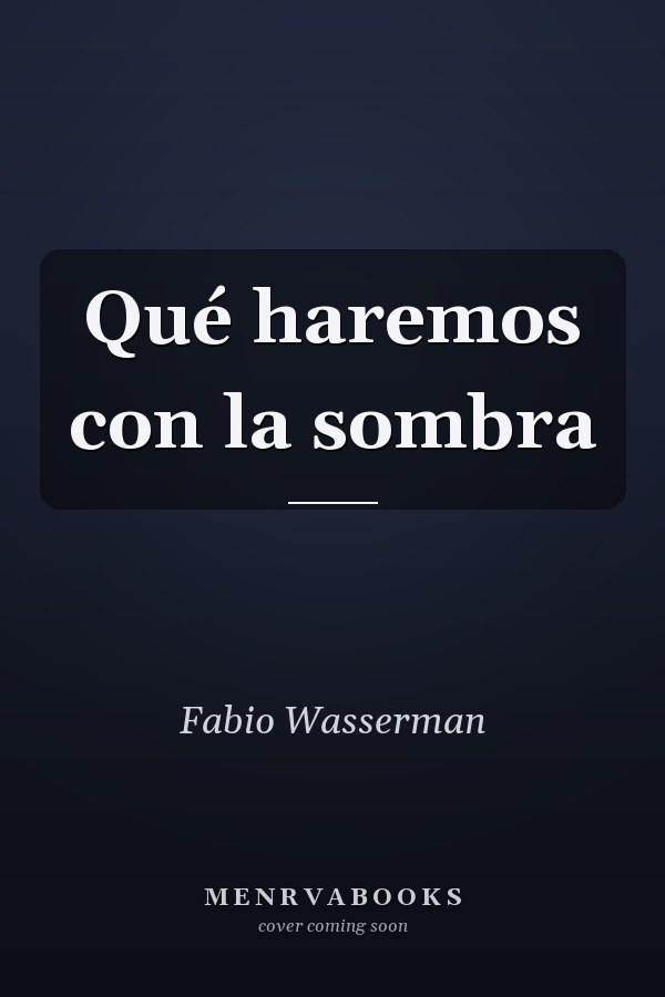 Qué haremos con la sombra