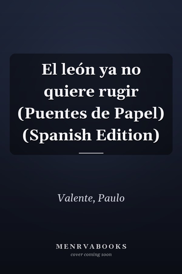 El león ya no quiere rugir (Puentes de Papel) (Spanish Edition)
