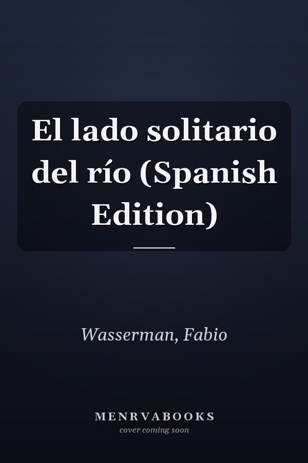 El lado solitario del río (Spanish Edition)
