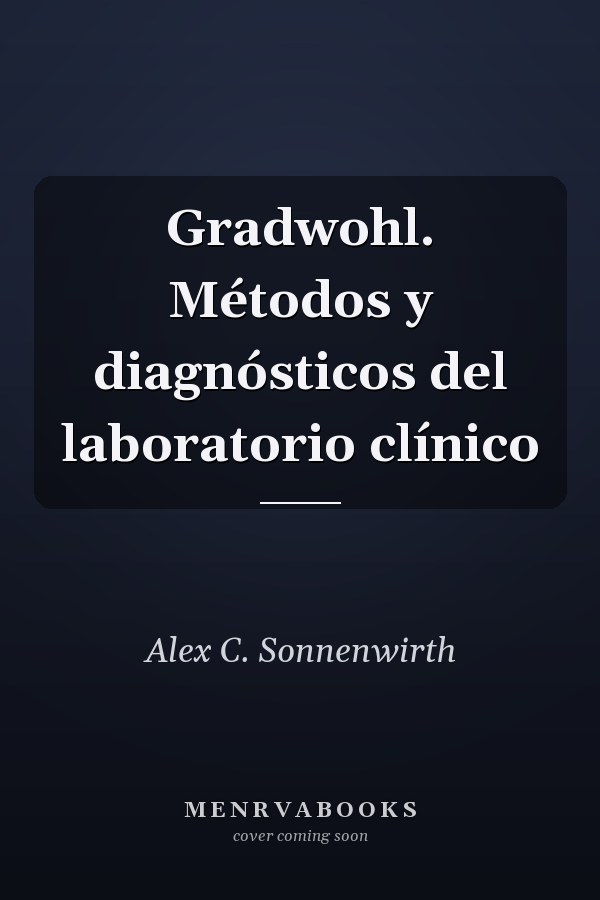 Gradwohl. Métodos y diagnósticos del laboratorio clínico