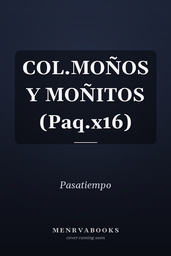 COL.MOÑOS Y MOÑITOS (Paq.x16)