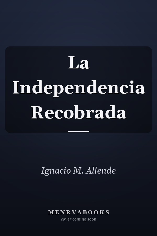 La Independencia Recobrada