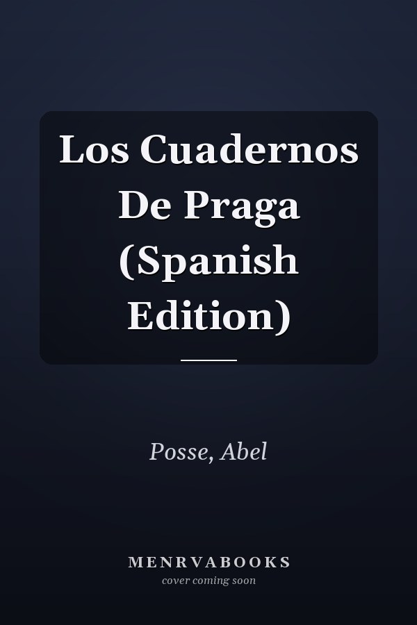 Los Cuadernos De Praga (Spanish Edition)