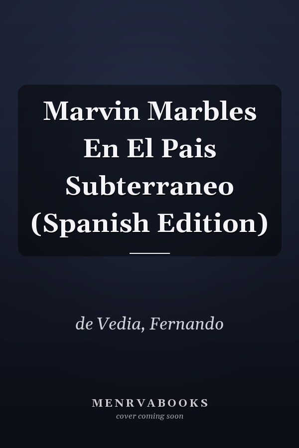 Marvin Marbles En El Pais Subterraneo (Spanish Edition)
