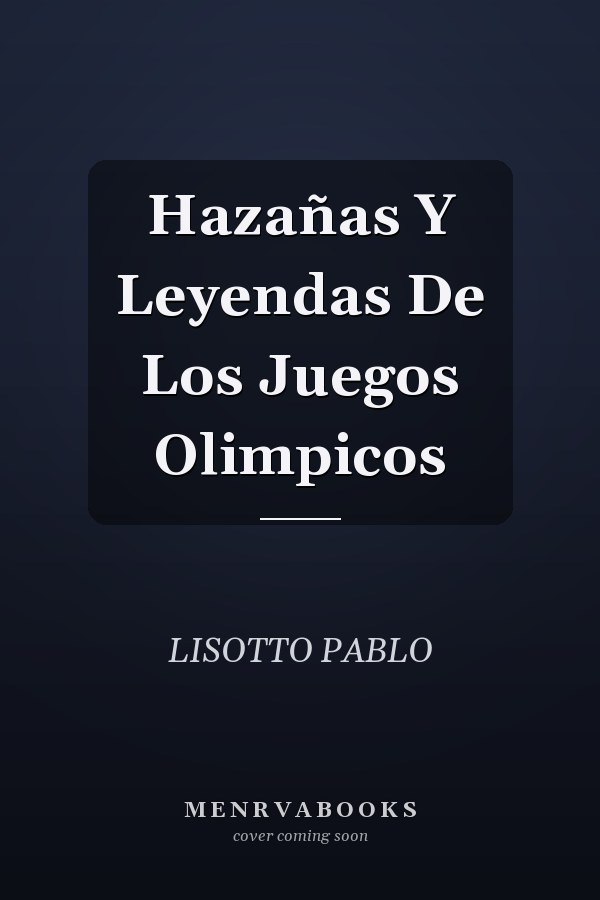 Hazañas Y Leyendas De Los Juegos Olimpicos