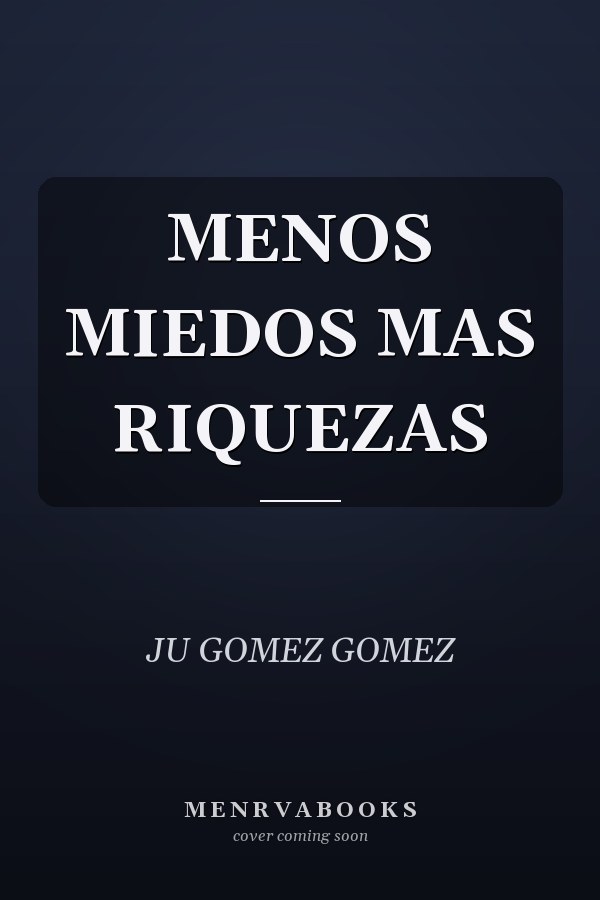 MENOS MIEDOS MAS RIQUEZAS