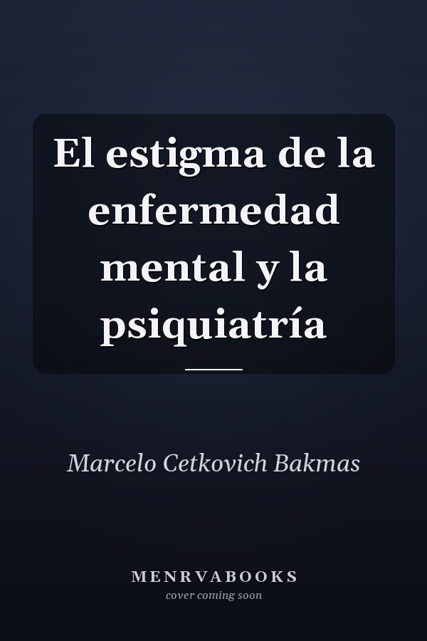 El estigma de la enfermedad mental y la psiquiatría