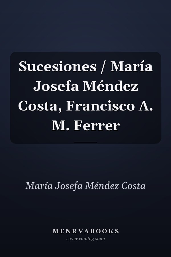 Sucesiones / María Josefa Méndez Costa, Francisco A. M. Ferrer