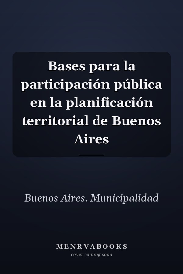 Bases para la participación pública en la planificación territorial de Buenos Aires