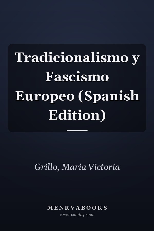 Tradicionalismo y Fascismo Europeo (Spanish Edition)