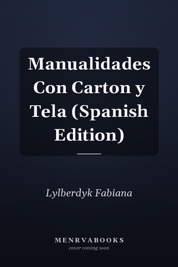 Manualidades Con Carton y Tela (Spanish Edition)