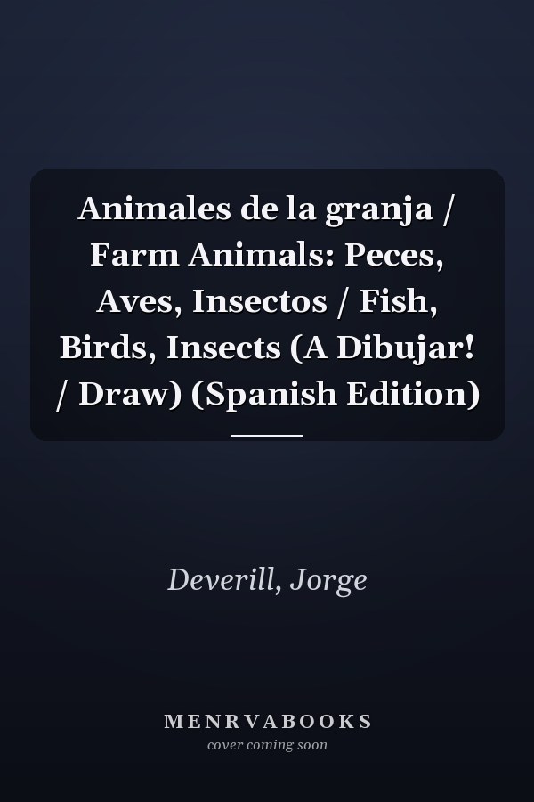 Animales de la granja / Farm Animals: Peces, Aves, Insectos / Fish, Birds, Insects (A Dibujar! / Draw) (Spanish Edition)